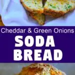 Image for pinning - Sliced soda bread on a basked on top and unsliced bread in the bottom. Caption in the middle 'Cheddar and Green Onions Soda Bread'.A savory quick bread - Cheddar and green onions soda bread