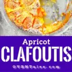Image for pinning - Apricot cloafoutis in the pan with a slice cut of, Caption 'Apricot Clafoutis' in the middle and a few Apricots in a bowl at the bottom